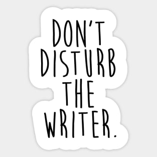 Don't Disturb the Writer Sticker